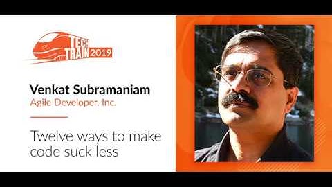 Venkat Subramaniam — Twelve ways to make code suck less
