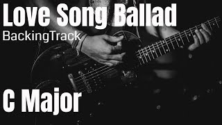 Video thumbnail of "Love Song Guitar Backing Track C Major ( Power Ballad )"