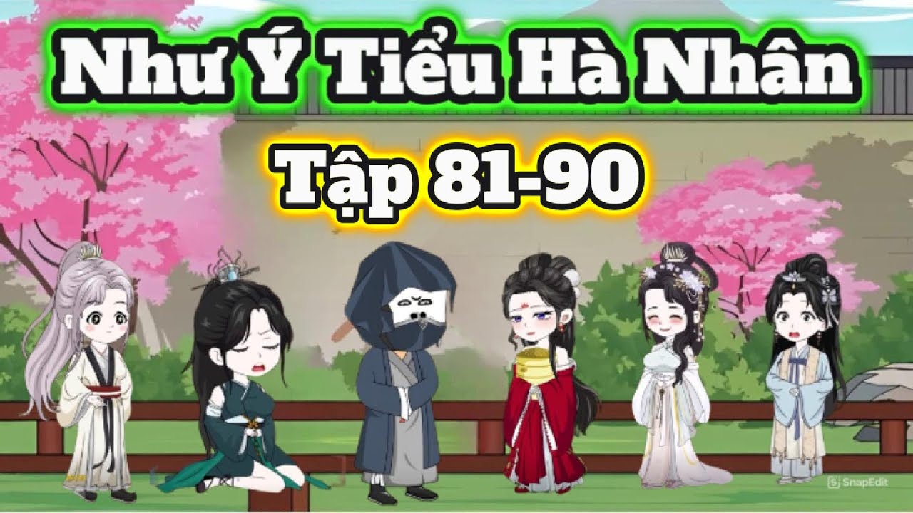 Như ý tiểu Hà Nhân | Tập 81-90 | Hà Nhân Xuyên Không | Chuối Khô Review ...