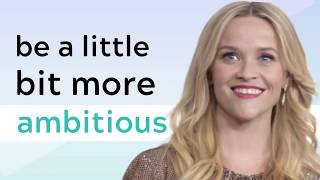 Reese Witherspoon - 'Ambition is Not a Dirty Word'