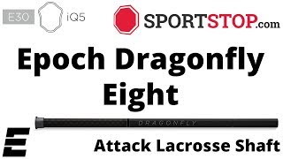 Epoch Dragonfly Eight E30 iQ5 Attack Lacrosse Shaft Product Video @SportStop.com