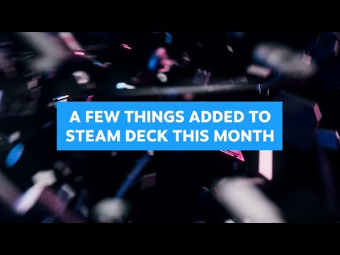 A Few Things Added To Steam Deck This Month [720p]