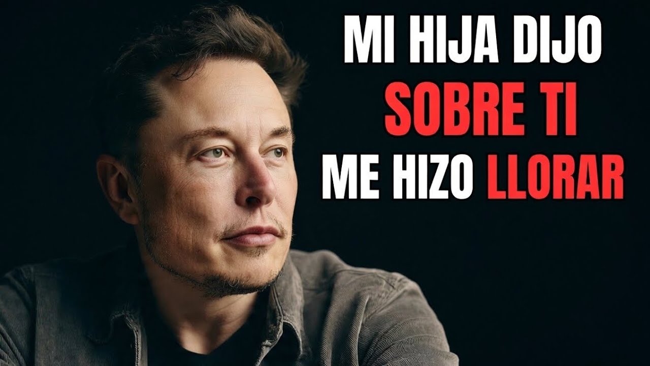 MI HIJA DIJO SOBRE TI… Y ME HIZO LLORAR | Mensaje Emotivo de Elon Musk 💔