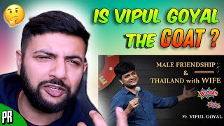 Pakistani Reacts to VIPUL GOYAL | MALE FRIENDSHIP & THAILAND with WIFE