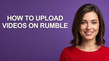 HOW TO UPLOAD VIDEOS ON RUMBLE - AshleyHowTo