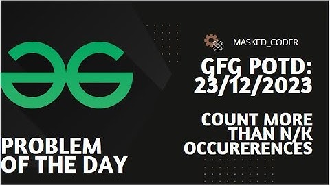 Count More Than n/k Occurrences | GFG POTD | 23-12-2023 | GFG Problem Of the Day