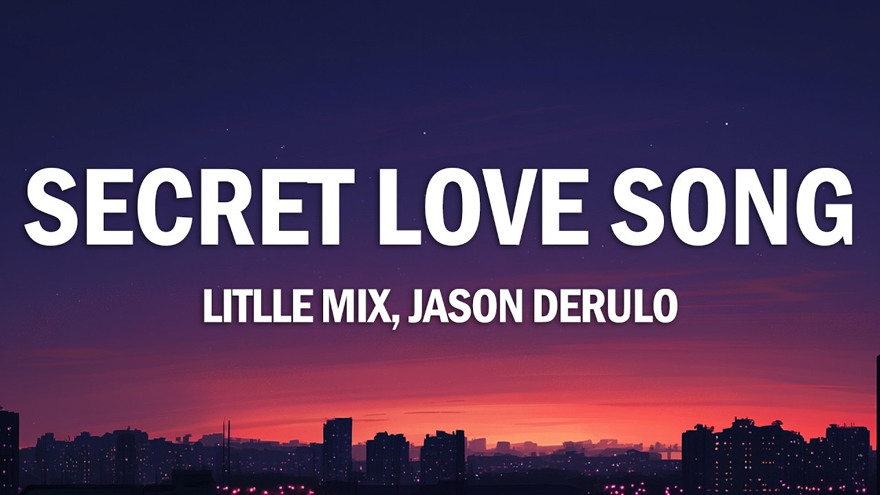 Little Mix - Secret Love Song (Lyrics) ft. Jason Derulo / Why can't you hold me in the street?