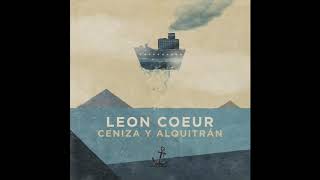 Video thumbnail of "Leon Coeur - Ceniza y Alquitrán [Audio]"