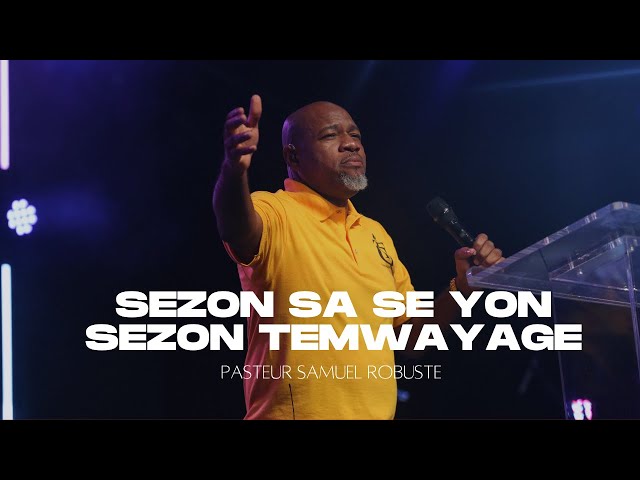 Sezon Sa Se Sezon Temwanyaj La | Pasteur Samuel Robuste | Shekinah Adorasyon class=