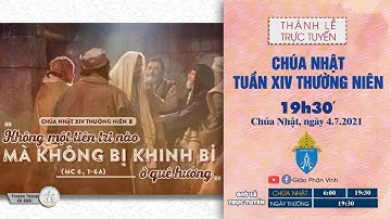 🔴Trực Tuyến Thánh Lễ Ngày 04/07/2021: Chúa Nhật XIV Thường Niên Lúc 19h30