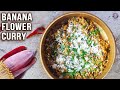 Banana Flower Curry | How To Make Cut & Clean Banana Flower | Mocha | Vazhaipoo | Banana Florets