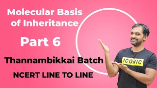 Molecular Basis of Inheritance | Part 6 | NCERT Line to Line | Thannambikkai Batch