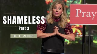 Shameless Part 3 | Beth Moore