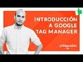 🥇🥇 Guía para exprimir Google Tag Manager como buen SEO
