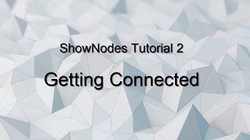 ShowNodes Tutorial 02: Getting Connected