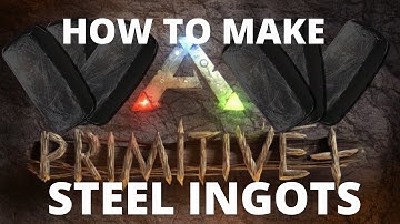 How To Make Steel Ingots Ark Primitive Plus