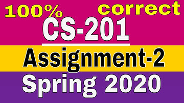 CS-201 Assignment-No-2 Solution spring 2020 | 100% correct solution | learn with zaheer ul islam