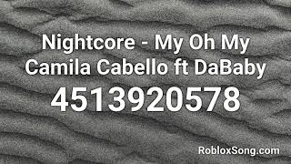 Nightcore My Oh My Camila Cabello Ft Dababy Roblox Id Roblox Music Code Cute766 - havana remix roblox