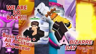 [ABD] ...IS FINALLY BACK!!! | Basic Guide + All Abilities Showcase | A Bizarre Day 4.0 Open Beta