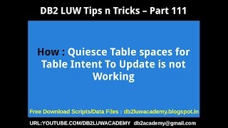 DB2 Tips n Tricks Part 111 - How Quiesce Table spaces for Table Intent To Update is not Working