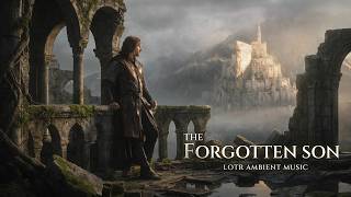The Forgotten Son: LOTR Ambience - Orchestral Ambient Music for deep Focus and Relaxation