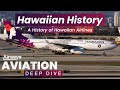 History of Hawaiian Airlines | Deep Dive