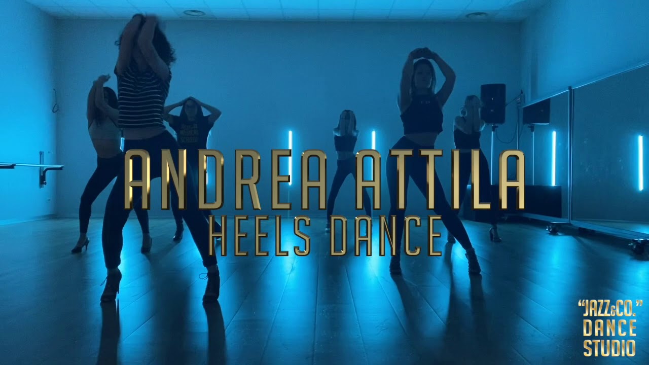 Heels Dance | Andrea Attila 