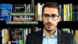 Trauma Informed Psychodrama: Collaboration & Mutuality Chapter 8