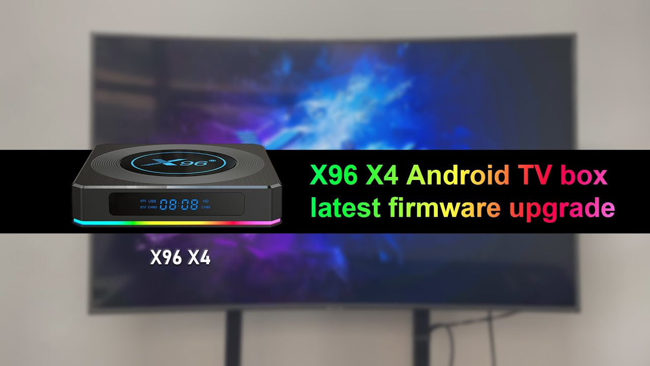 X96 X4 Android TV box Latest Firmware Upgrade Review