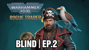 Warhammer noob tries Rogue Trader  | BLIND | Ep.2