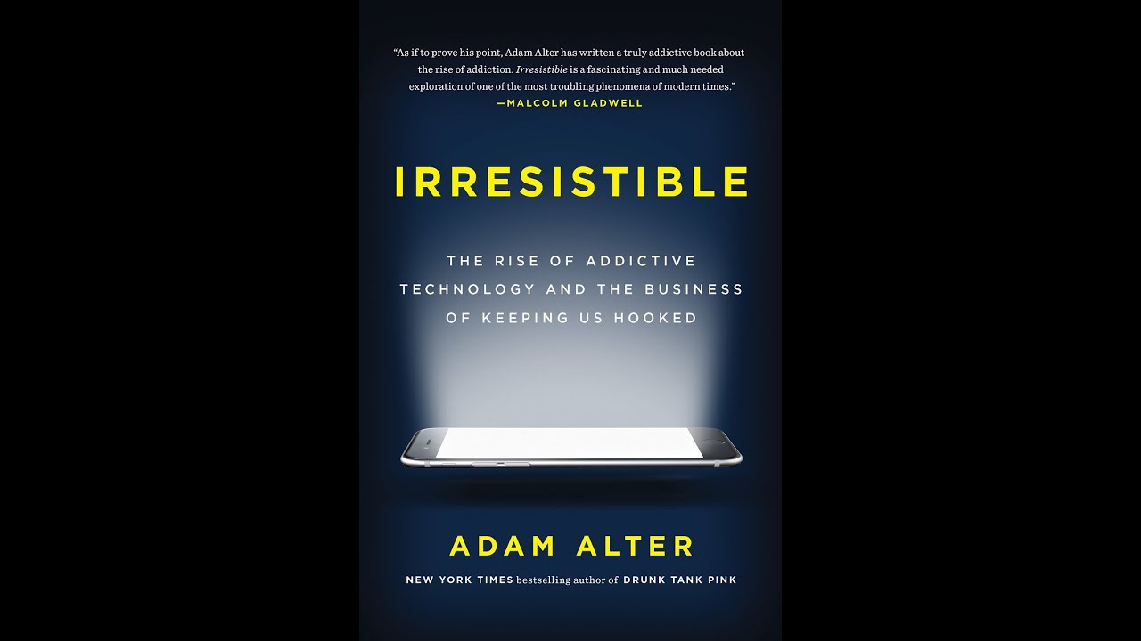 Irresistible: By Adam Alter