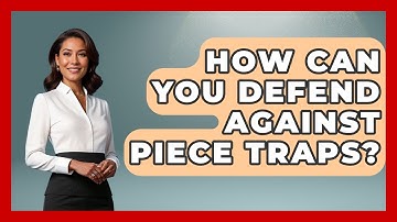How Can You Defend Against Piece Traps? - The Chess Codex