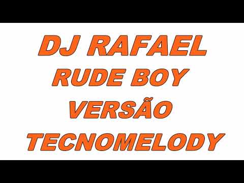 dj-rafael---rude-boy-(rihanna)-versão-tecnomelody