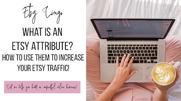 How To Use Etsy Attributes To Increase Your Sales | Etsy Lingo