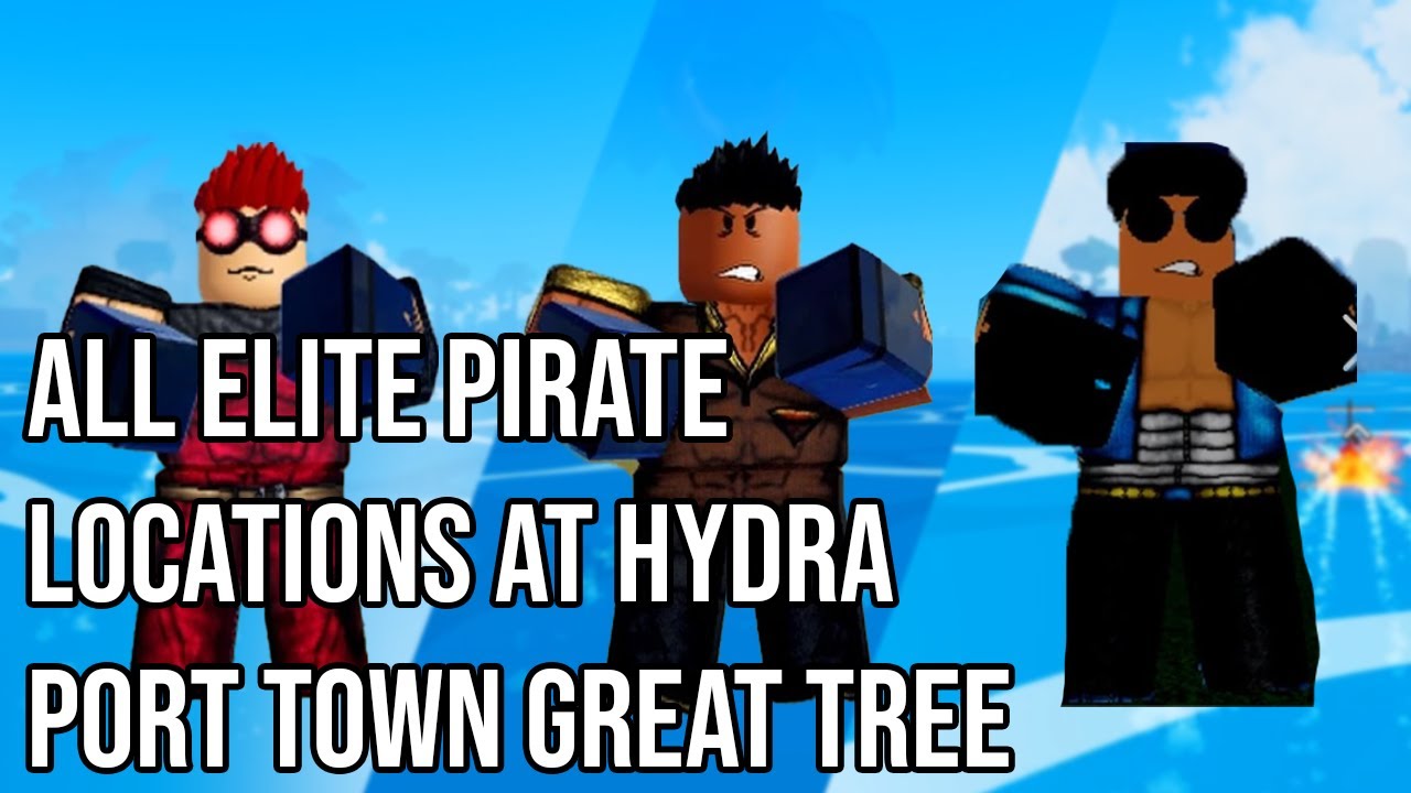 Complete Guide to Elite Pirate Locations Hydra, Port Town, and Great Tree in Blox Fruits! YouTube
