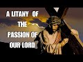 A Litany in Remembrance of the Passion of Our Lord