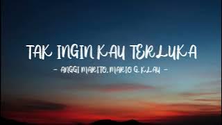 Anggi Marito, Mario G. Klau - Tak Ingin Kau Terluka (Lyric Video)