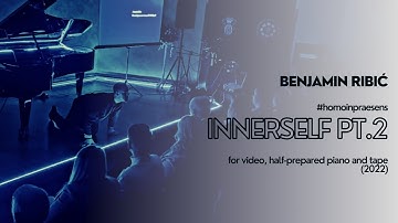 #homoinpraesens | innerself pt.2 | for video, half-prepared piano and tape (2022)