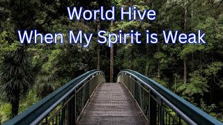 When my spirit is weak World Hive -