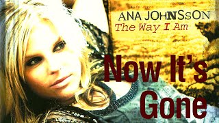 Watch Ana Johnsson Now Its Gone video