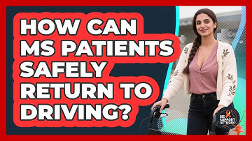 How Can MS Patients Safely Return To Driving? - MS Support Network