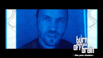 TURN OFF YOUR BRAIN - Like Your Shadow (Official Video)