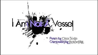 I Am Not A Vessel (Virtual Premiere)