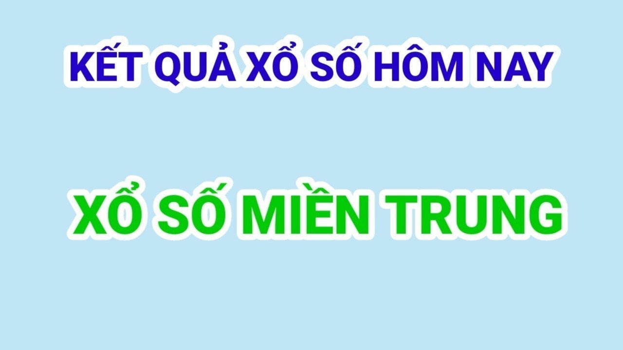 Kết quả xổ số MIỀN TRUNG hôm nay | Xổ số MIỀN TRUNG mới nhất #1 - YouTube