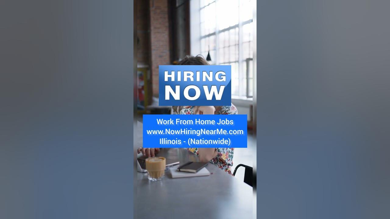 Now Hiring Near Me Illinois Work From Home Jobs YouTube
