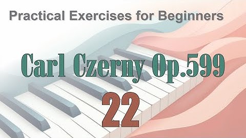 CZERNY - Practical Exercises for Beginners, Op.599 - No.22
