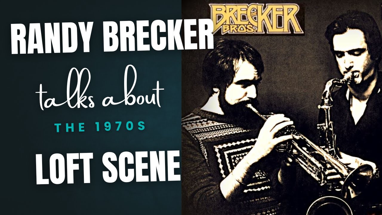 Randy Brecker talks about the 1970s New York loft scene