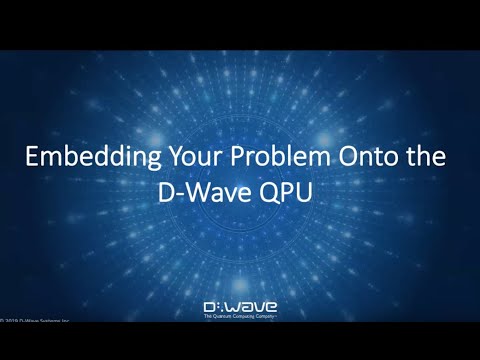 Embedding on to the Quantum Processing Unit | D-Wave Webinar