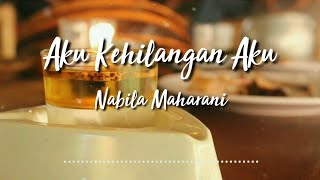 Aku Kehilangan Aku   Nabila Maharani  Lirik