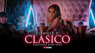 CONNIE P - CLASICO Feat King Lupo (OFFICIAL MUSIC VIDEO - EXPLICIT VERSION Connie Peña - Connie Pena